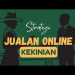 Strategi Jualan Online Kekinian Agar Laris Manis