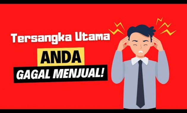 [WAJIB TAHU] Alasan Nomor Satu Anda Tidak Bisa Menjual!