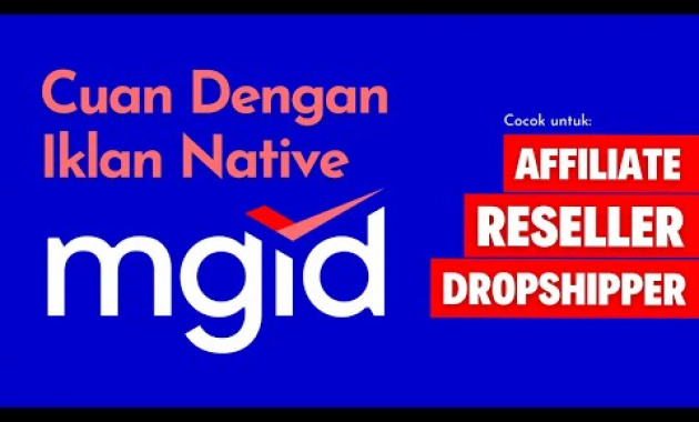 Cara Menghasilkan Uang Dengan Iklan Native MGID Untuk Affiliate Marketer, Reseller, dan Dropshipper