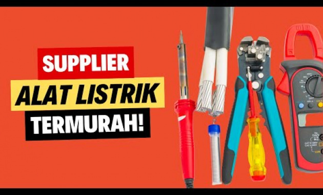 5 Rekomendasi Supplier Alat Listrik Termurah Untuk Jualan