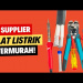 5 Rekomendasi Supplier Alat Listrik Termurah Untuk Jualan