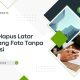 ara Hapus Latar Belakang Foto Tanpa Aplikasi